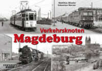 Verkehrsknoten Magdeburg （2025. 112 S. 170 Abb. 210 x 300 mm）