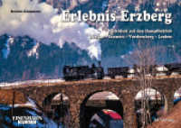 Erlebnis Erzberg : Rückblick auf den Dampfbetrieb Hieflau - Eisenerz - Vordernberg - Leoben （2024. 160 S. mit ca. 184 Abbildungen. 210 x 300 mm）