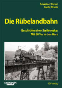 Die Rübelandbahn : Geschichte einer Steilstrecke: Mit 60 _ in den Harz （2025. 224 S. ca. 350 Abb. 297 mm）