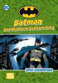 Batman: Der Held von Gotham City : Super Leseabenteuer | zum Vorlesen oder fortgeschrittenen Selbstlesen (ab 6 Jahren) (DC Universum) （Auflage. 2024. 64 S. Farbig illustriert. 205.00 mm）
