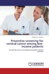Preventive screening for cervical cancer among low-income patients : Use of Pap smear screening among low-income patients （Aufl. 2012. 180 S. 220 mm）