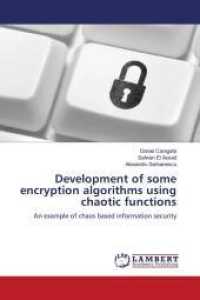 Development of some encryption algorithms using chaotic functions : An example of chaos based information security （2011. 88 S. 220 mm）