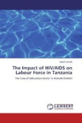 The Impact of HIV/AIDS on Labour Force in Tanzania : The Case of Education Sector in Makete District （2012. 72 S. 220 mm）
