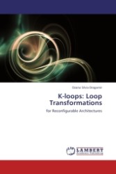 K-loops: Loop Transformations : for Reconfigurable Architectures （2011. 140 S.）
