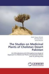 The Studies on Medicinal Plants of Cholistan Desert Pakistan : An Ethnobotanical & Ethnopharmacological Approach to Medicinal Plants of Cholistan Desert and its joining area （2011. 232 S.）
