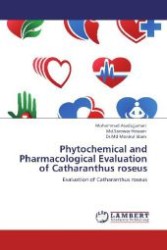 Phytochemical and Pharmacological Evaluation of Catharanthus roseus : Evaluation of Catharanthus roseus （2011. 64 S. 220 mm）