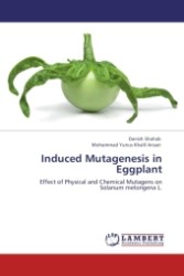 Induced Mutagenesis in Eggplant : Effect of Physical and Chemical Mutagens on Solanum melongena L. （2011. 220 S.）