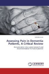 Assessing Pain in Dementia Patients, A Critical Review : An exploration into current research and recommendation for future practice （2011. 64 S. 220 mm）