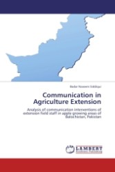 Communication in Agriculture Extension : Analysis of communication interventions of extension field staff in apple growing areas of Balochistan, Pakistan （2011. 252 S.）