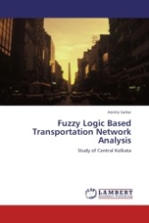 Fuzzy Logic Based Transportation Network Analysis : Study of Central Kolkata （2011. 216 S.）