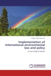 Implementation of International environmental law and policy : A Case Study of Ghana （Aufl. 2011. 88 S. 220 mm）