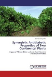 Synergistic Antidiabetic Properties of Two Continental Plants : Impact of African Bitter Leaf and Asian Neem in Diabetic Rat Models （2011. 248 S. 220 mm）