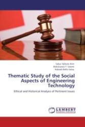 Thematic Study of the Social Aspects of Engineering Technology : Ethical and Historical Analysis of Pertinent Issues （2011. 136 S.）