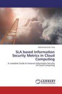 SLA based Information Security Metrics in Cloud Computing : A complete Guide to measure Information Security of Cloud Computing （2014. 192 S. 220 mm）