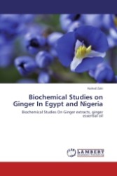 Biochemical Studies on Ginger In Egypt and Nigeria : Biochemical Studies On Ginger extracts, ginger essential oil （2011. 108 S.）