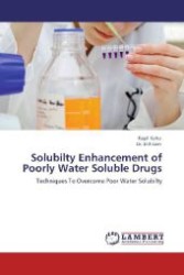 Solubilty Enhancement of Poorly Water Soluble Drugs : Techniques To Overcome Poor Water Solubilty （2011. 144 S. 220 mm）