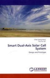 Smart Dual-Axis Solar Cell System : Design and Prototype （2011. 140 S.）