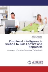 Emotional Intelligence in relation to Role Conflict and Happiness : A study on Information Technology Professionals （2011. 156 S.）
