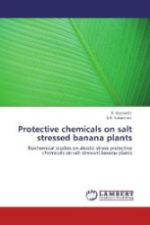 Protective chemicals on salt stressed banana plants : Biochemical studies on abiotic stress protective chemicals on salt stressed banana plants （2011. 100 S. 220 mm）
