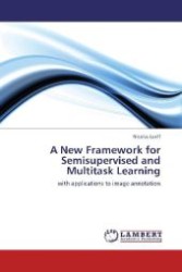 A New Framework for Semisupervised and Multitask Learning : with applications to image annotation （2011. 92 S. 220 mm）