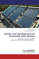 Design and Development of composite solar devises : Solar dryer cum solar cooker solar water heater cum solar desalination （2012. 224 S. 220 mm）