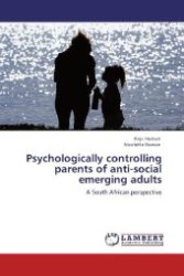 Psychologically controlling parents of anti-social emerging adults : A South African perspective （2011. 116 S. 220 mm）
