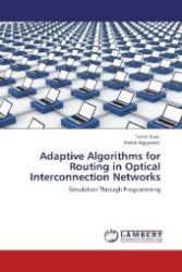 Adaptive Algorithms for Routing in Optical Interconnection Networks : Simulation Through Programming （Aufl. 2012. 64 S. 220 mm）