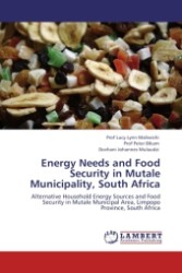 Energy Needs and Food Security in Mutale Municipality, South Africa : Alternative Household Energy Sources and Food Security in Mutale Municipal Area, Limpopo Province, South Africa （2011. 76 S.）