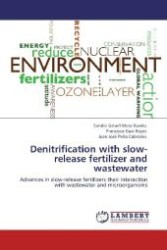 Denitrification with slow-release fertilizer and wastewater : Advances in slow-release fertilizers their interaction with wastewater and microorganisms （2011. 128 S. 220 mm）