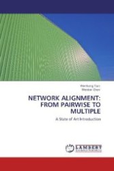 NETWORK ALIGNMENT: FROM PAIRWISE TO MULTIPLE : A State of Art Introduction （2011. 128 S. 220 mm）