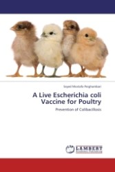 A Live Escherichia coli Vaccine for Poultry : Prevention of Colibacillosis （2011. 120 S.）