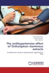 The antihypertensive effect of Orthosiphon stamineus extracts : A preliminary study on Spontaneous Hypertensive Rats （2011. 56 S.）