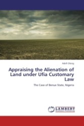 Appraising the Alienation of Land under Ufia Customary Law : The Case of Benue State, Nigeria （2011. 196 S.）
