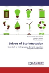 Drivers of Eco-innovation : Case study of finding supply, demand, regulation and policy side drivers （2011. 84 S. 220 mm）