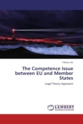 The Competence Issue between EU and Member States : Legal Theory Approach （2011. 204 S. 220 mm）