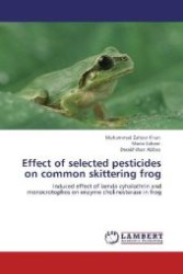 Effect of selected pesticides on common skittering frog : Induced effect of lamda cyhalothrin and monocrotophos on enzyme cholinesterase in frog （Aufl. 2012. 92 S. 220 mm）