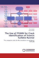 The Use of FFANN for Crack Identification of Francis Turbine Runner : The computer codes for the simulation are written in MATLAB （2012. 164 S. 220 mm）