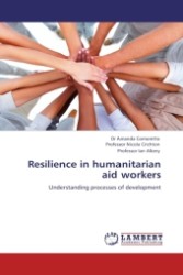 Resilience in humanitarian aid workers : Understanding processes of development （2011. 376 S. 218 mm）