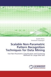 Scalable Non-Parametric Pattern Recognition Techniques for Data Mining : Fast Non-Parametric Classification and Clustering Methods for Large Data Sets （2011. 116 S. 220 mm）