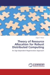 Theory of Resource Allocation for Robust Distributed Computing : An Age-dependent Regeneration Approach （2011. 136 S.）