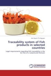 Traceability system of Fish products in selected countries : Legal requirements regarding fish traceability in the EU, the U.S, Iceland and Vietnam （2011. 100 S.）