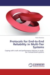 Protocols for End-to-End Reliability in Multi-Tier Systems : Coping with crash and performance failures in multi-tier transactional systems （2011. 172 S.）