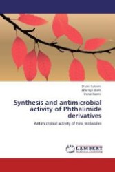 Synthesis and antimicrobial activity of Phthalimide derivatives : Antimicrobial activity of new molecules （Aufl. 2012. 108 S. 220 mm）