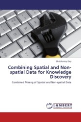 Combining Spatial and Non-spatial Data for Knowledge Discovery : Combined Mining of Spatial and Non-spatial Data （2011. 296 S.）