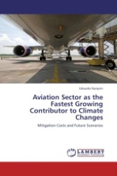 Aviation Sector as the Fastest Growing Contributor to Climate Changes : Mitigation Costs and Future Scenarios （2011. 104 S.）