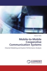 Mobile-to-Mobile Cooperative Communication Systems : Channel Modeling and System Performance Analysis （2011. 376 S.）