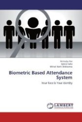Biometric Based Attendance System : Your Face is Your Identity （2012. 64 S. 220 mm）