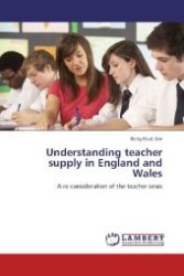 Understanding teacher supply in England and Wales : A re-consideration of the teacher crisis （2011. 360 S. 220 mm）