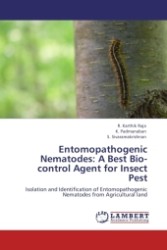 Entomopathogenic Nematodes: A Best Bio-control Agent for Insect Pest : Isolation and Identification of Entomopathogenic Nematodes from Agricultural land （2011. 128 S. 220 mm）