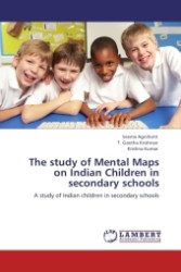 The study of Mental Maps on Indian Children in secondary schools : A study of Indian children in secondary schools （Aufl. 2011. 292 S.）